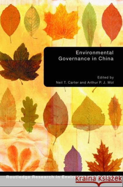 Environmental Governance in China Neil Carter Arthur P.J. Mol Neil Carter 9780415371698 Taylor & Francis