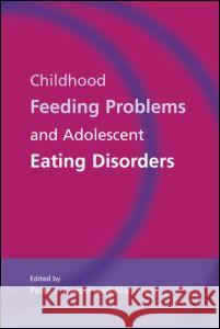 Childhood Feeding Problems and Adolescent Eating Disorders Alan Stein Peter J. Cooper 9780415371858