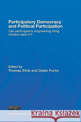 Participatory Democracy and Political Participation: Can Participatory Engineering Bring Citizens Back In? Zittel, Thomas 9780415371865 Routledge