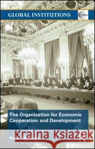 The Organisation for Economic Co-operation and Development (OECD) Richard Woodward 9780415371988 0