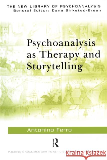 Psychoanalysis as Therapy and Storytelling Antonino Ferro 9780415372053 0
