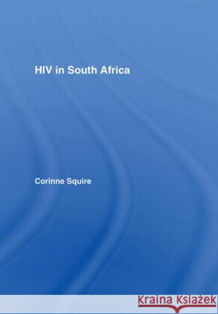 HIV in South Africa : Talking about the big thing Corinne Squire 9780415372091