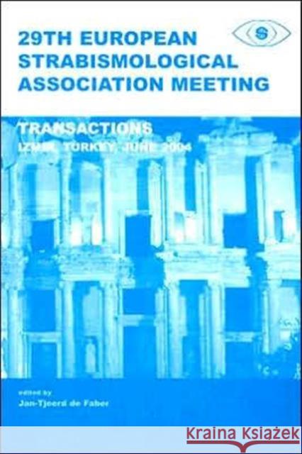 29th European Strabismological Association Meeting : Transactions, Izmir, June 1-4, 2004 de Faber Jan-Tjeerd 9780415372114 