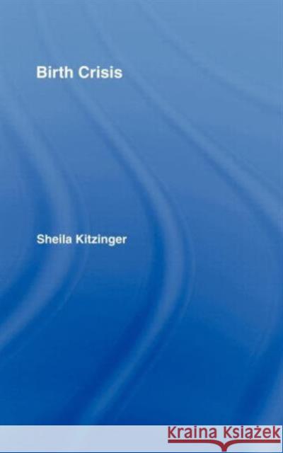 Birth Crisis Sheila Kitzinger 9780415372657 Routledge