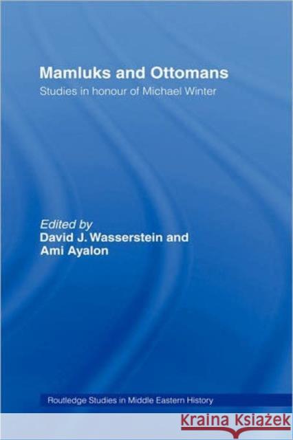 Mamluks and Ottomans: Studies in Honour of Michael Winter Wasserstein, David J. 9780415372787 Routledge