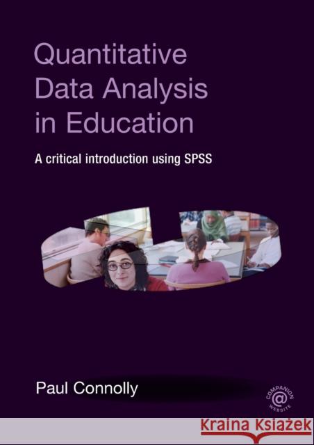 Quantitative Data Analysis in Education: A Critical Introduction Using SPSS Connolly, Paul 9780415372985 0