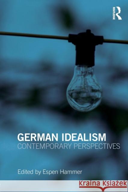 German Idealism: Contemporary Perspectives Hammer, Espen 9780415373050