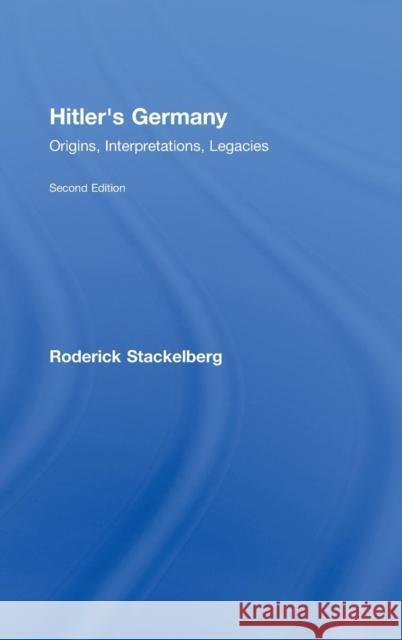 Hitler's Germany: Origins, Interpretations, Legacies Stackelberg, Roderick 9780415373302