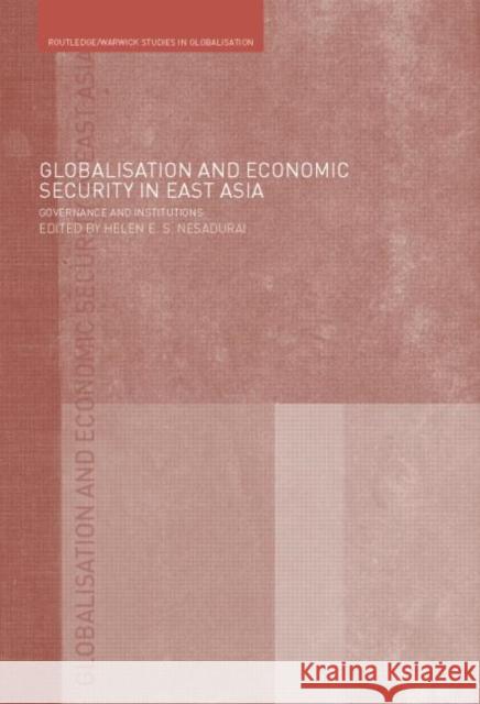 Globalisation and Economic Security in East Asia: Governance and Institutions Higgott, Richard 9780415373500