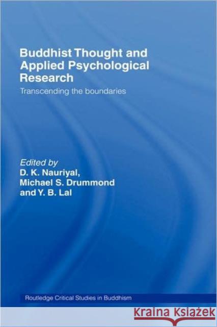 Buddhist Thought and Applied Psychological Research: Transcending the Boundaries Nauriyal, D. K. 9780415374316 Routledge
