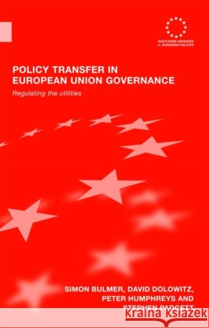 Policy Transfer in European Union Governance: Regulating the Utilities Bulmer, Simon 9780415374880