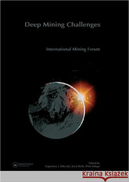 International Mining Forum 2005, New Technologies in Underground Mining, Safety and Sustainable Development : Proceedings of the Sixth International Mining Forum 2005, Cracow - Szczyrk - Wieliczka, Po Jerzy Kicki Eugeniusz Sobczyk 9780415375528 CRC