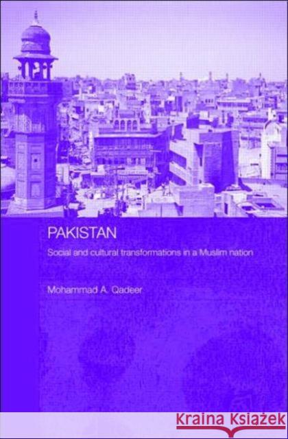 Pakistan - Social and Cultural Transformations in a Muslim Nation Mohammad A. Qadeer 9780415375665 Routledge