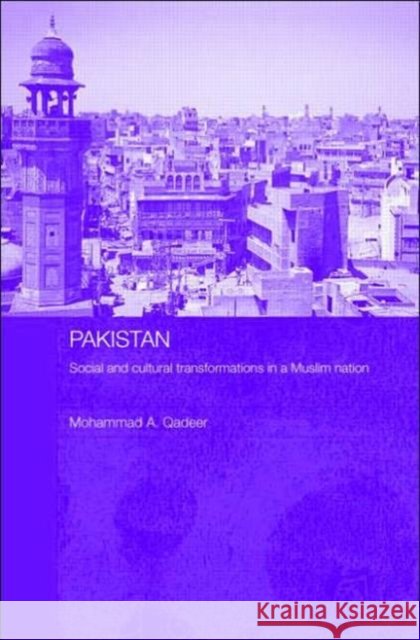 Pakistan - Social and Cultural Transformations in a Muslim Nation Mohammad A. Qadeer 9780415375665 Routledge