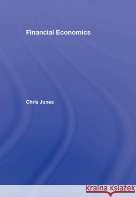 Financial Economics Chris Jones Chris Jones  9780415375849 Taylor & Francis