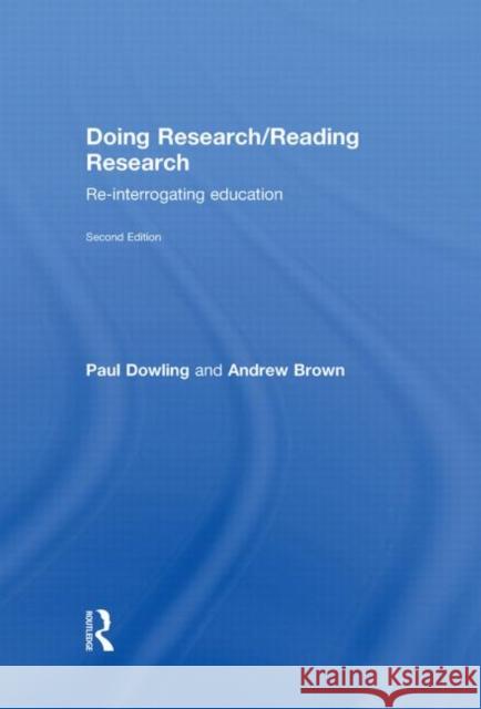 Doing Research/Reading Research : Re-Interrogating Education Andrew Brown Dr. Paul Dowling  9780415376013 Taylor & Francis