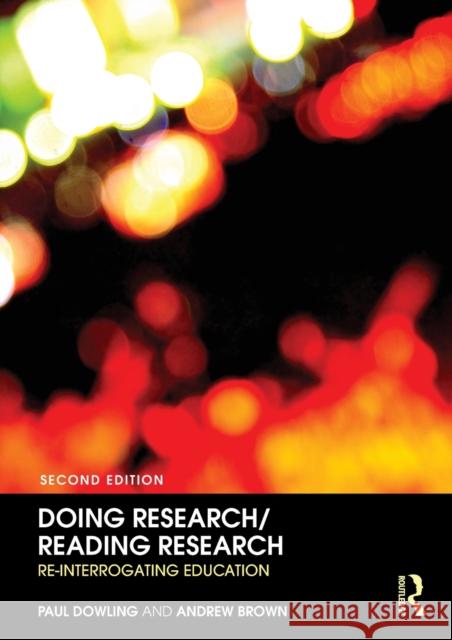 Doing Research/Reading Research: Re-Interrogating Education Dowling, Paul 9780415376020