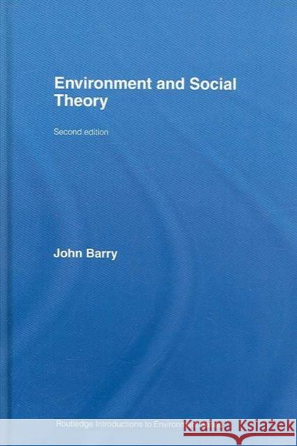 Environment and Social Theory John Barry 9780415376174 Routledge