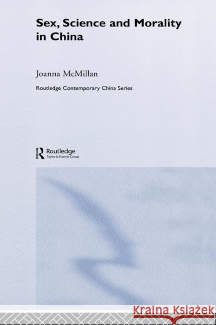 Sex, Science and Morality in China Joanna McMillan 9780415376327 Routledge