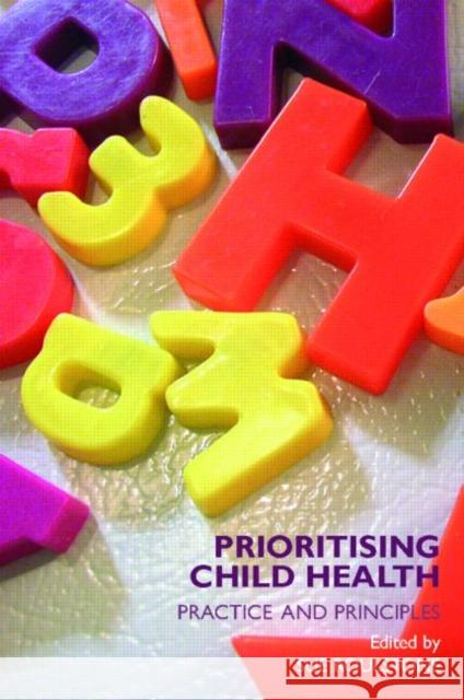 Prioritising Child Health : Practice and Principles Sue Roulstone Roulstone 9780415376341