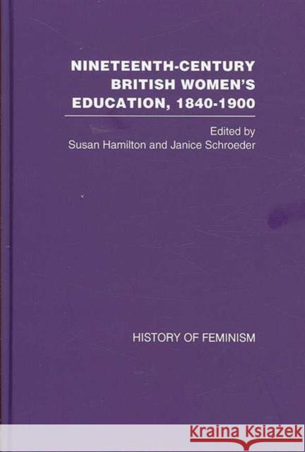 Nineteenth-Century British Women's Education, 1840-1900 Susan Hamilton Janice Schroeder Susan Hamilton 9780415376396 Taylor & Francis