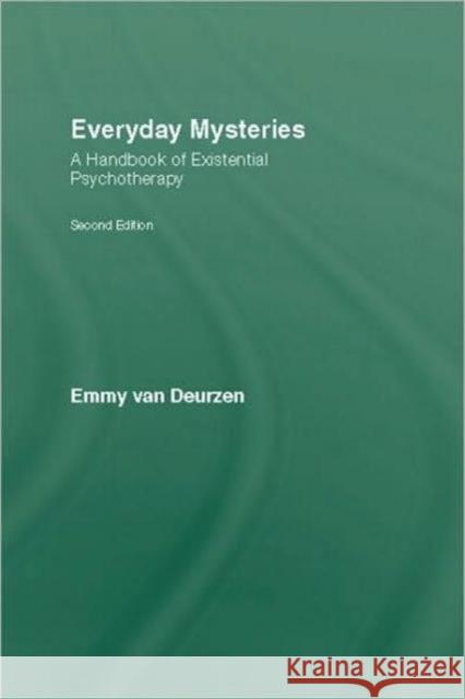 Everyday Mysteries: A Handbook of Existential Psychotherapy Van Deurzen, Emmy 9780415376426 Taylor & Francis