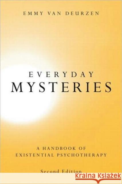 Everyday Mysteries: A Handbook of Existential Psychotherapy Van Deurzen, Emmy 9780415376433 Taylor & Francis Ltd