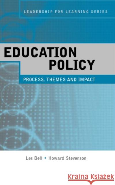 Education Policy : Process, Themes and Impact Les Bell Howard Stevenson 9780415377713 Routledge