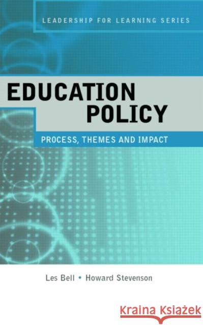 Education Policy: Process, Themes and Impact Bell, Les 9780415377720 0