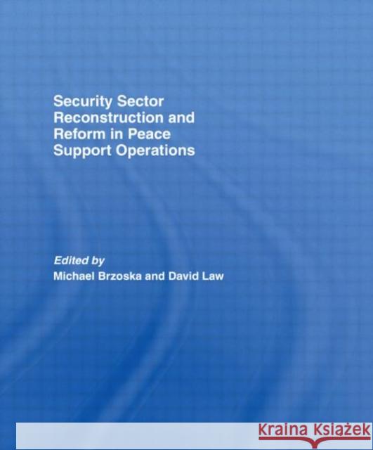 Security Sector Reconstruction and Reform in Peace Support Operations Michae Brcoska 9780415377867 Routledge