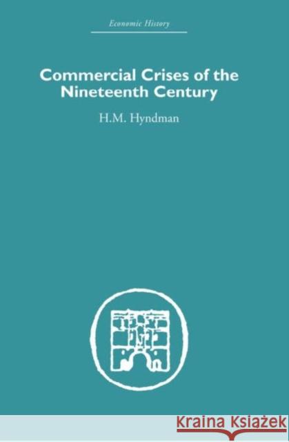 Commercial Crises of the Nineteenth Century H. M. Hyndman John A. Hobson 9780415378062 Routledge