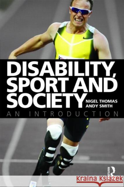 Disability, Sport and Society: An Introduction Thomas, Nigel 9780415378192