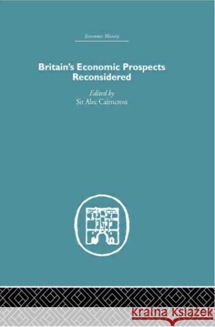 Britain's Economic Prospects Reconsidered Ale Cairncross 9780415378710 Routledge