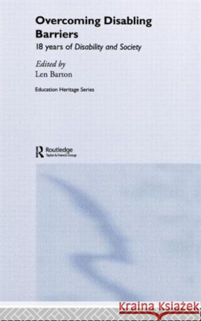 Overcoming Disabling Barriers: 18 Years of Disability and Society Barton, Len 9780415378758 Routledge