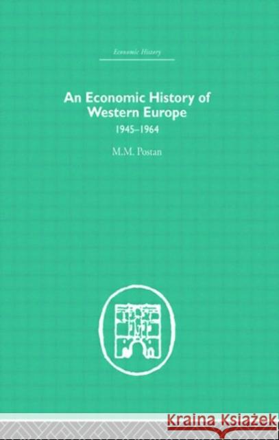 An Economic History of Western Europe 1945-1964 M. M. Postan 9780415379212