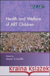 Health and Welfare of ART Children Alastair G. Sutcliffe 9780415379304 Informa Healthcare