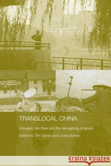 Translocal China: Linkages, Identities and the Reimagining of Space Oakes, Tim 9780415379380 Routledge