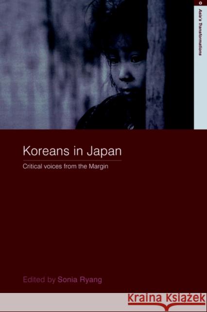 Koreans in Japan: Critical Voices from the Margin Ryang, Sonia 9780415379397