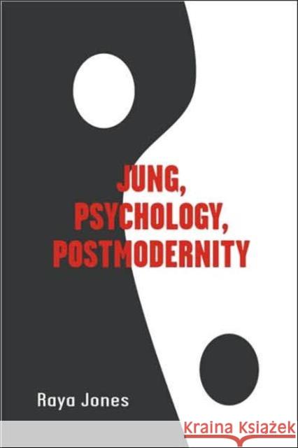 Jung, Psychology, Postmodernity Raya Jones 9780415379496