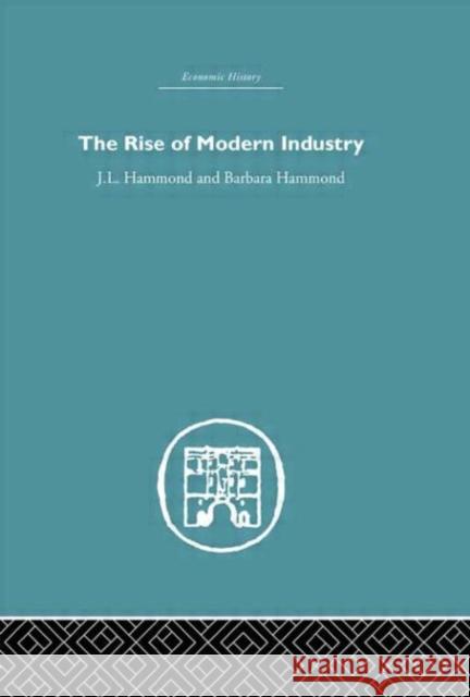The Rise of Modern Industry J. L. Hammond Hammond J. L. 9780415379960 Routledge