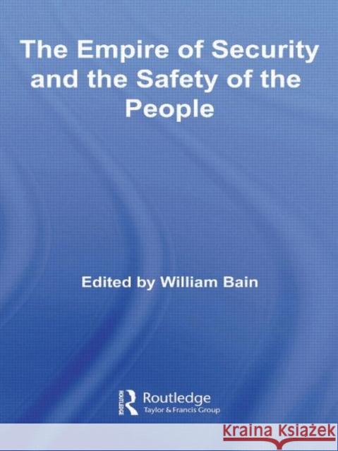 The Empire of Security and the Safety of the People William Bain 9780415380195 Routledge