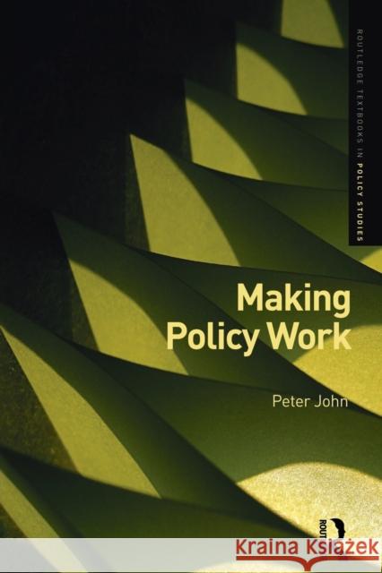 Making Policy Work Peter John 9780415380294 0