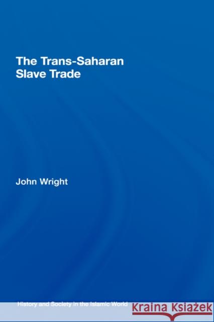 The Trans-Saharan Slave Trade John Wright 9780415380461 Routledge