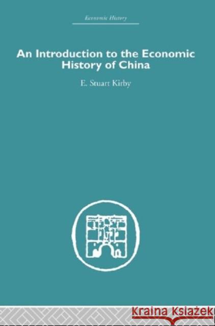 Introduction to the Economic History of China Stuart Kirby 9780415381550 Routledge