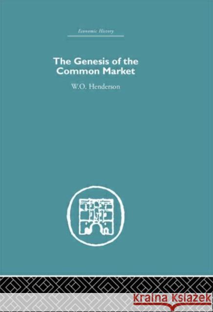 Genesis of the Common Market W. O. Henderson 9780415381987 Routledge