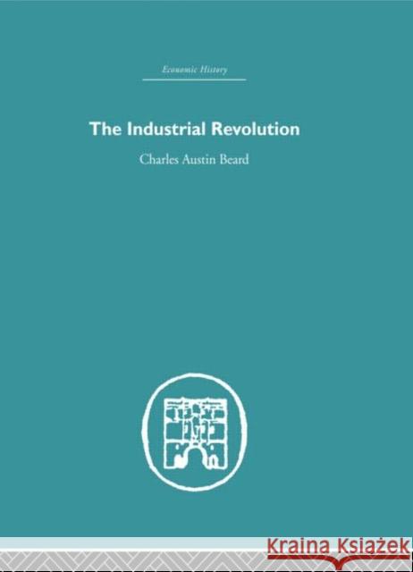 Industrial Revolution Charles Austin Beard 9780415382212