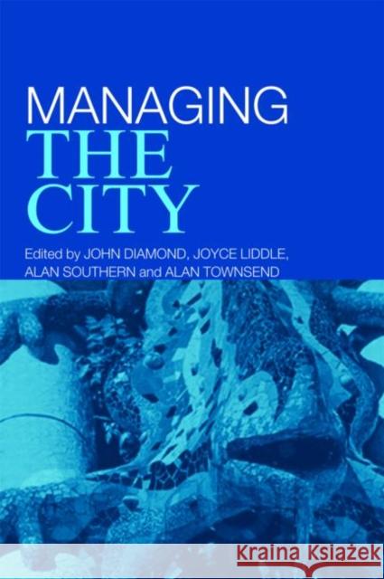 Managing the City John Diamond Joyce Liddle Alan Southern 9780415382588