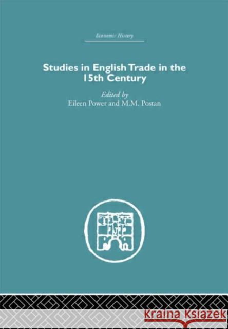 Studies in English Trade in the 15th Century Eileen Power 9780415382663
