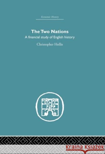 The Two Nations : A Financial Study of English History Christopher Hollis 9780415382670 Routledge