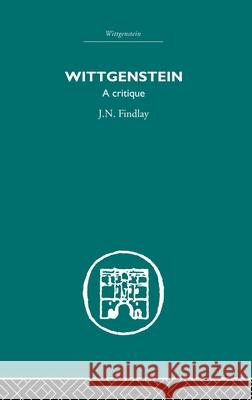 Wittgenstein : A Critique J.N. Findlay J.N. Findlay  9780415382830 Taylor & Francis